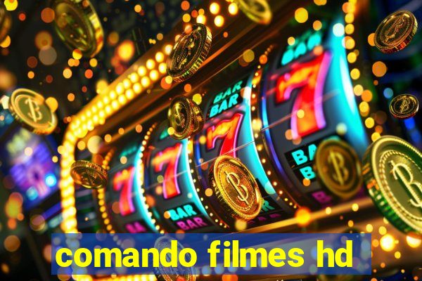 comando filmes hd